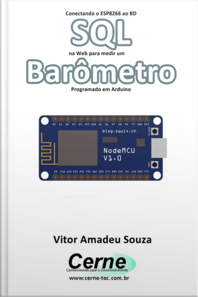 Conectando O Esp8266 Ao Bd Sql Na Web Para Medir Um Barômetro Programado Em Arduino
