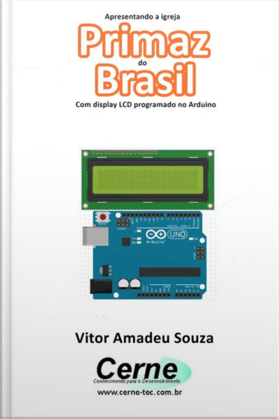 Apresentando A Igreja Primaz Do Brasil Com Display Lcd Programado No Arduino