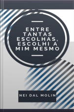 Entre Tantas Escolhas, Escolhi A Mim Mesmo