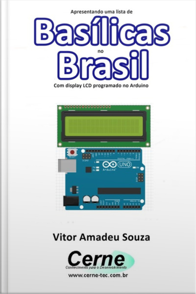 Apresentando Uma Lista De Basílicas No Brasil Com Display Lcd Programado No Arduino