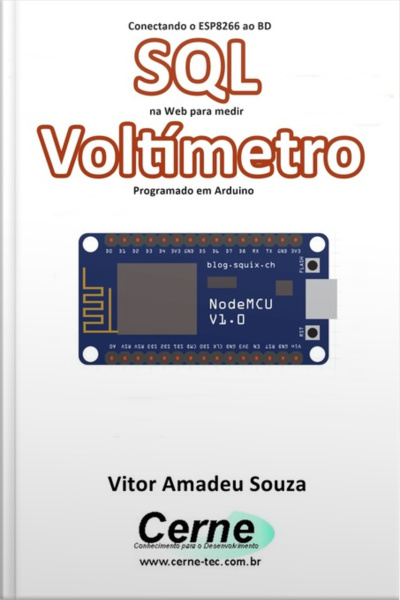 Conectando O Esp8266 Ao Bd Sql Na Web Para Medir Voltímetro Programado Em Arduino