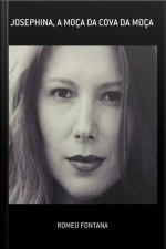 Josephina, A Moça Da Cova Da Moça