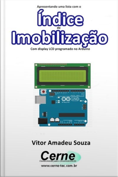 Apresentando Uma Lista Com O Índice De Imobilização Com Display Lcd Programado No Arduino
