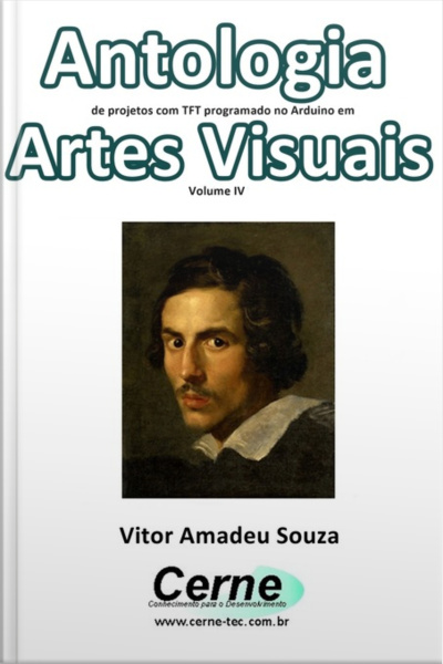 Antologia De Projetos Com Tft Programado No Arduino Em Artes Visuais Volume Iv