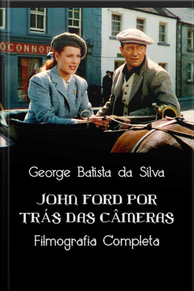 John Ford Por Trás Das Câmeras