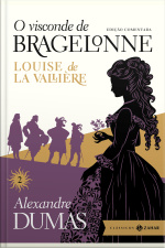 O Visconde De Bragelonne: Edição Comentada (vol.2): Louise De La Vallière