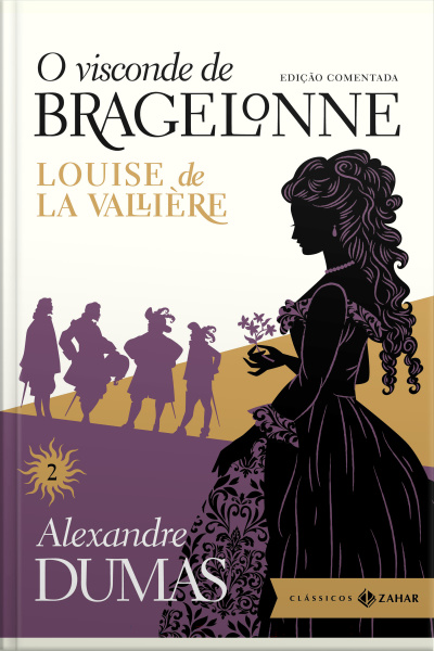 O Visconde De Bragelonne: Edição Comentada (vol.2): Louise De La Vallière