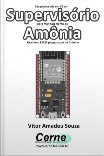 Desenvolvendo Em Vb Um Supervisório Para Monitoramento De Amônia Usando O Esp32 Programado No Arduino