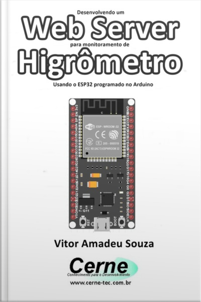 Desenvolvendo Um Web Server Para Monitoramento De Higrômetro Usando O Esp32 Programado No Arduino