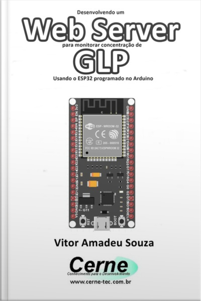 Desenvolvendo Um Web Server Para Monitorar Concentração De Glp Usando O Esp32 Programado No Arduino