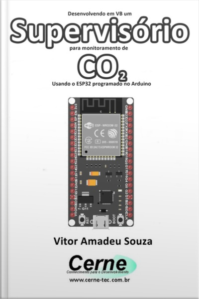 Desenvolvendo Em Vb Um Supervisório Para Monitoramento De Co2 Usando O Esp32 Programado No Arduino