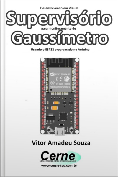 Desenvolvendo Em Vb Um Supervisório Para Monitoramento De Gaussímetro Usando O Esp32 Programado No Arduino