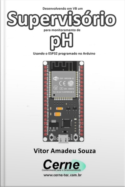 Desenvolvendo Em Vb Um Supervisório Para Monitoramento De Ph Usando O Esp32 Programado No Arduino
