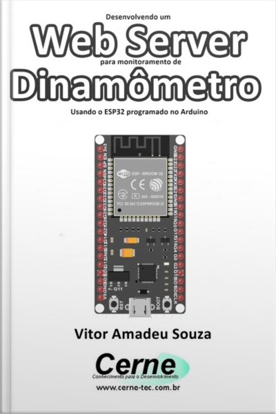Desenvolvendo Um Web Server Para Monitoramento De Dinamômetro Usando O Esp32 Programado No Arduino