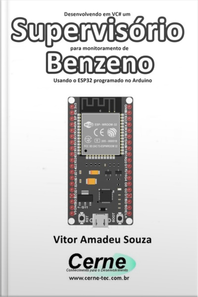 Desenvolvendo Em Vc# Um Supervisório Para Monitoramento De Benzeno Usando O Esp32 Programado No Arduino