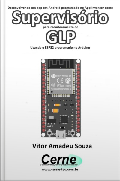 Desenvolvendo Um App Em Android Programado No App Inventor Como Supervisório Para Monitoramento De Glp Usando O Esp32 Programado No Arduino