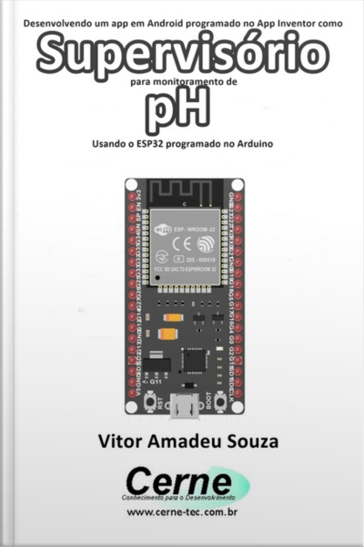 Desenvolvendo Um App Em Android Programado No App Inventor Como Supervisório Para Monitoramento De Ph Usando O Esp32 Programado No Arduino