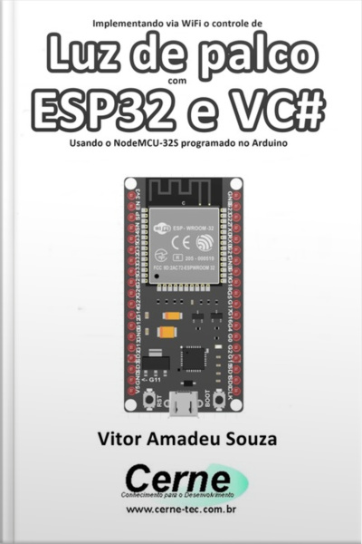 Implementando Via Wifi O Controle De Luz De Palco Com Esp32 E Vc# Usando O Nodemcu-32s Programado No Arduino