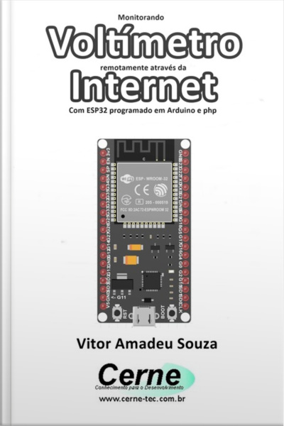 Monitorando Voltímetro Remotamente Através Da Internet Com Esp32 Programado Em Arduino E Php