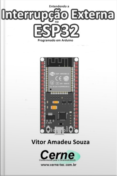 Entendendo A Interrupção Externa No Esp32 Programado Em Arduino