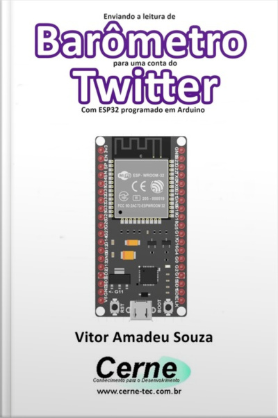 Enviando A Medição De Um Barômetro Para Uma Conta Do Twitter Com Esp32 Programado Em Arduino