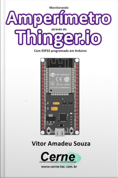 Monitorando Um Amperímetro Através Do Thinger.io Com Esp32 Programado Em Arduino