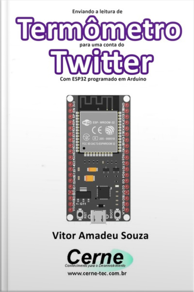 Enviando A Medição De Um Termômetro Para Uma Conta Do Twitter Com Esp32 Programado Em Arduino
