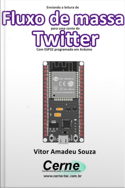 Enviando A Medição De Fluxo De Massa Para Uma Conta Do Twitter Com Esp32 Programado Em Arduino
