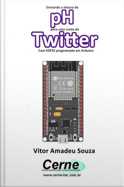 Enviando A Concentração De Ph Para Uma Conta Do Twitter Com Esp32 Programado Em Arduino