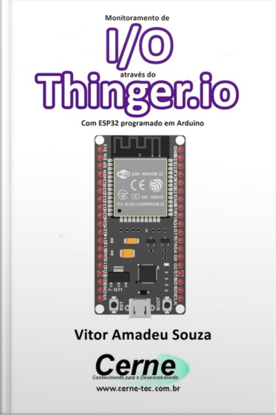 Monitoramento De I/o Através Do Thinger.io Com Esp32 Programado Em Arduino