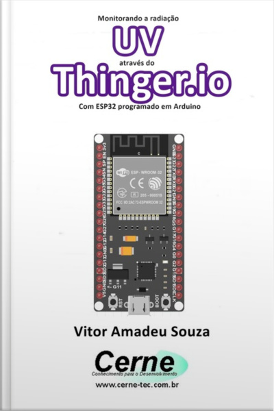 Monitorando A Radiação Uv Através Do Thinger.io Com Esp32 Programado Em Arduino