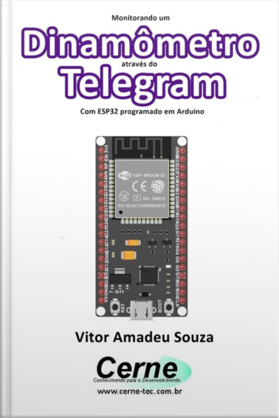 Monitorando Um Dinamômetro Através Do Telegram Com Esp32 Programado Em Arduino