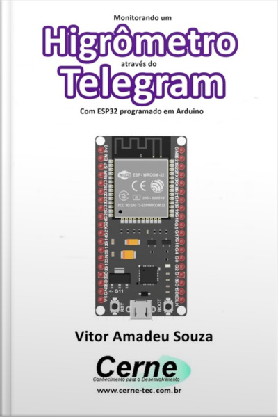 Monitorando Um Higrômetro Através Do Telegram Com Esp32 Programado Em Arduino