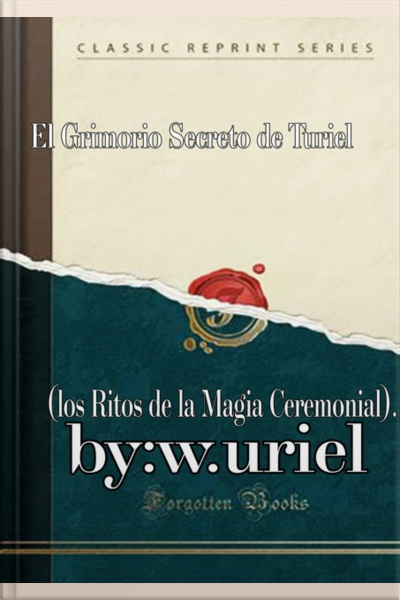 El Grimorio Secreto De Turiel: (los Ritos De La Magia Ceremonial).