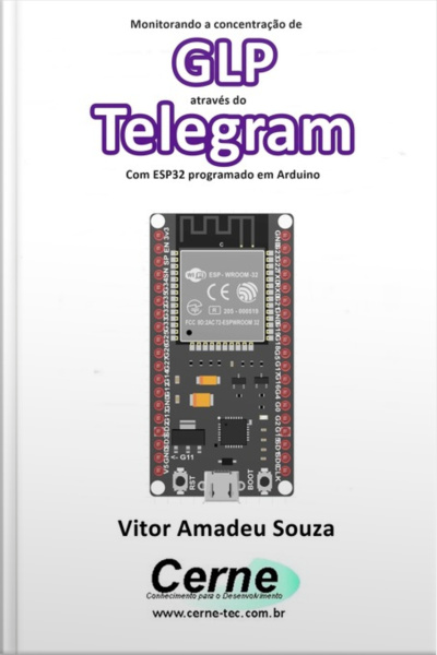 Monitorando A Concentração De Glp Através Do Telegram Com Esp32 Programado Em Arduino