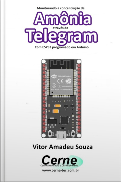 Monitorando A Concentração De Amônia Através Do Telegram Com Esp32 Programado Em Arduino