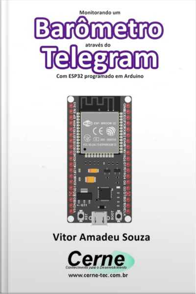 Monitorando Um Barômetro Através Do Telegram Com Esp32 Programado Em Arduino