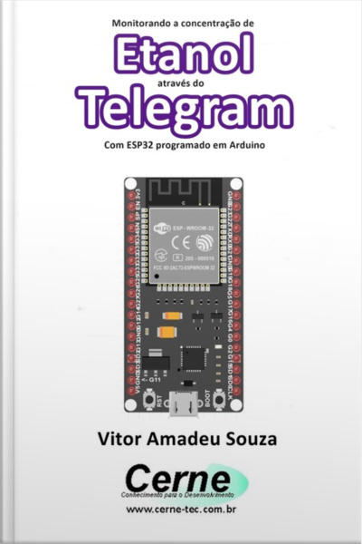 Monitorando A Concentração De Etanol Através Do Telegram Com Esp32 Programado Em Arduino