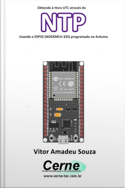 Obtendo À Hora Utc Através Do Ntp Usando O Esp32 (nodemcu-32s) Programado No Arduino