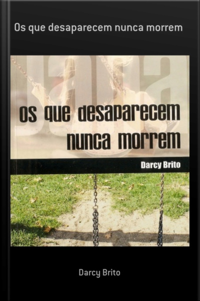 Os Que Desaparecem Nunca Morrem