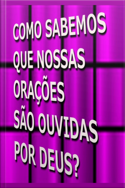 Como Sabemos Que Nossas Orações São Ouvidas Por Deus?