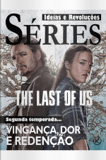 Ideias e Revoluções Ed. 64 - SÉRIES: THE LAST OF US II