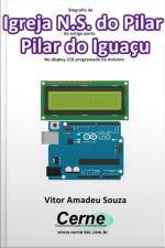 Biografia Da Igreja N.s. Do Pilar Do Antigo Porto Pilar Do Iguaçu No Display Lcd Programado No Arduino