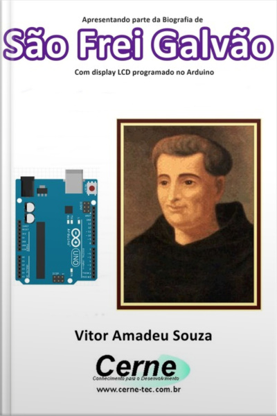 Apresentando Parte Da Biografia De São Frei Galvão Com Display Lcd Programado No Arduino