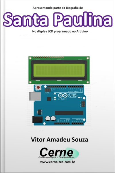 Apresentando Parte Da Biografia De Santa Paulina No Display Lcd Programado No Arduino