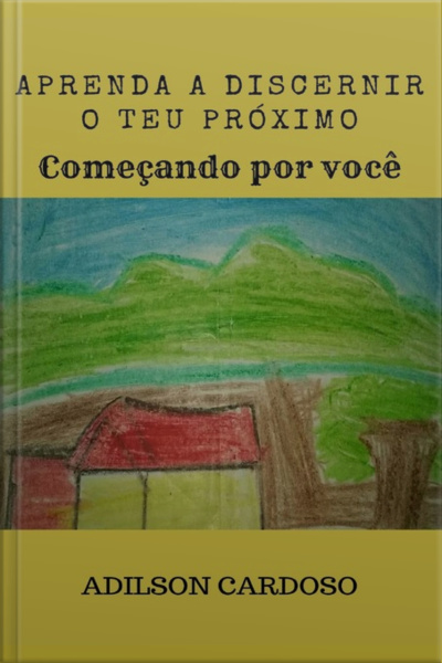 Aprenda A Discernir O Teu Próximo