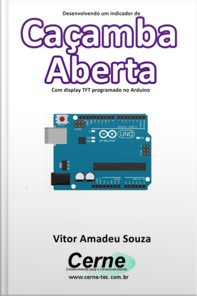 Desenvolvendo Um Indicador De Caçamba Aberta Programado No Arduino