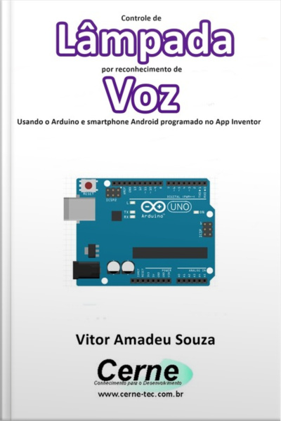 Controle De Lâmpada Por Reconhecimento De Voz Usando O Arduino E Smartphone Android Programado No App Inventor