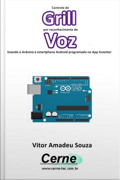 Controle De Grill Por Reconhecimento De Voz Usando O Arduino E Smartphone Android Programado No App Inventor