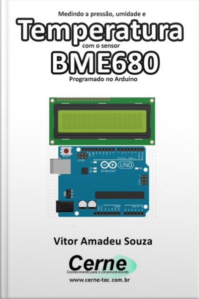 Medindo A Pressão, Umidade E Temperatura Com O Sensor Bme680 Programado No Arduino